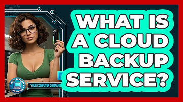 What Is A Cloud Backup Service?