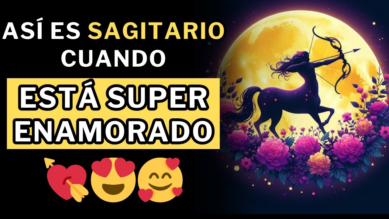 10 Señales Irrefutables de Que un Sagitario Está Enamorado de Ti - YouTube