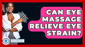 Can Eye Massage Relieve Eye Strain? - Optometry Knowledge Base