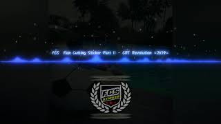 FCS (Fian Cutting Stiker) Part II - Ian Yeremia - CRT Revolution =2K19=