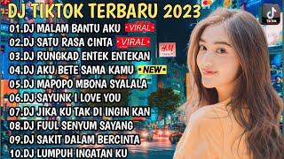 DJ TIKTOK TERBARU 2023 - DJ MALAM BANTU AKU X DJ SATU RASA CINTA FULL ALBUM