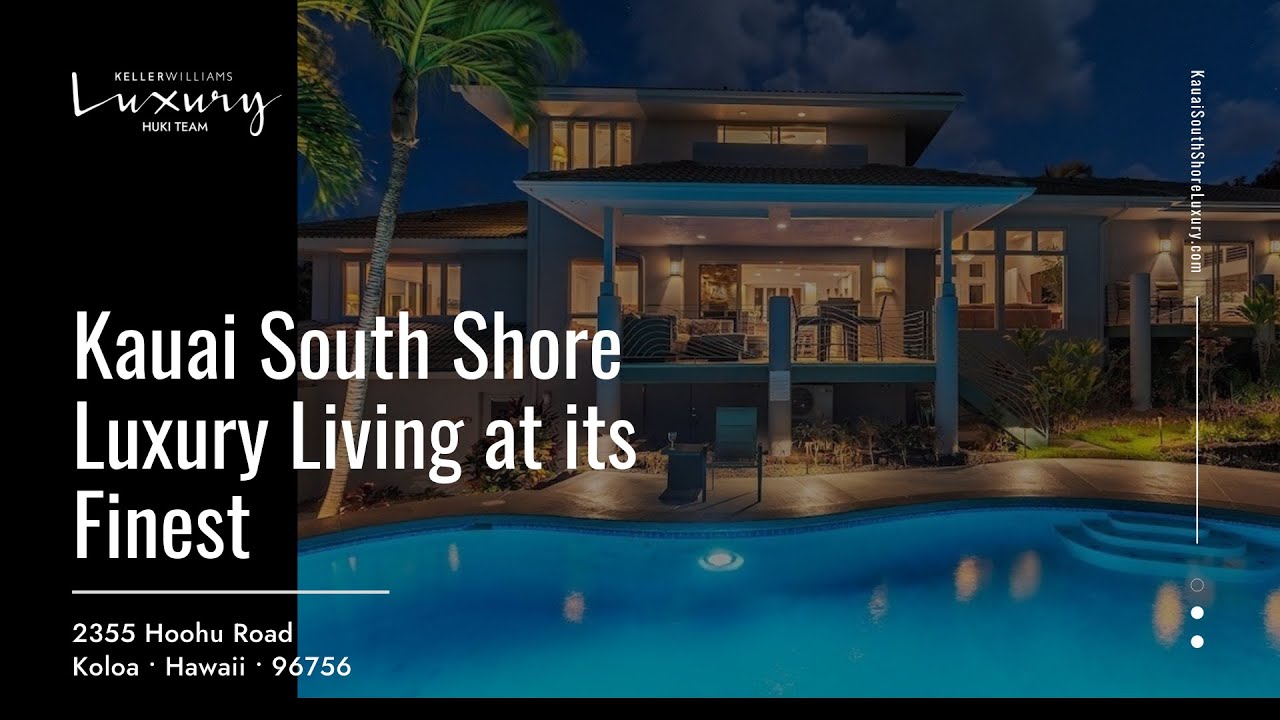 Kauai South Shore Luxury 2355 Hoohu Road • Koloa • Hawaii • 96756