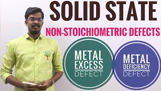 Non-Stoichiometric Defects (Metal Excess Defect and Metal Deficiency Defect)