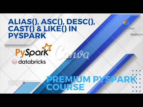 alias(), asc(), desc(), cast() & like() functions on Columns of dataframe in PySpark