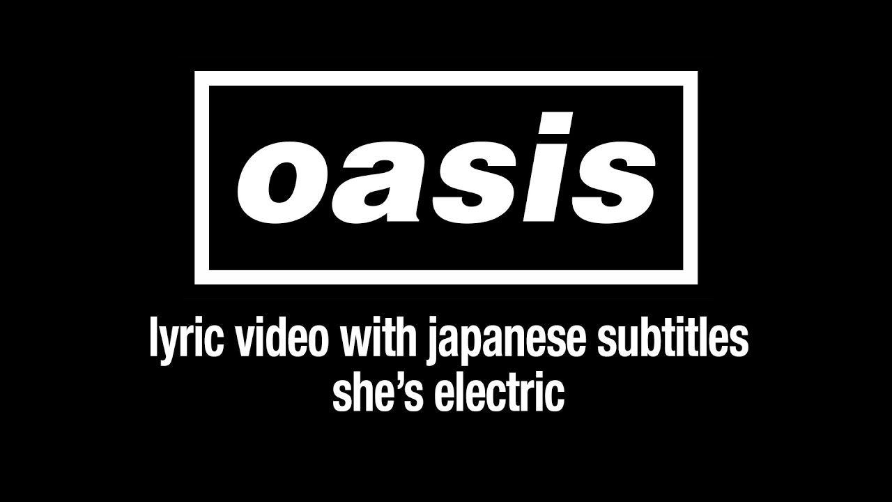 日本語訳】Oasis - She's Electric (Lyric Video) [Sub. Japanese