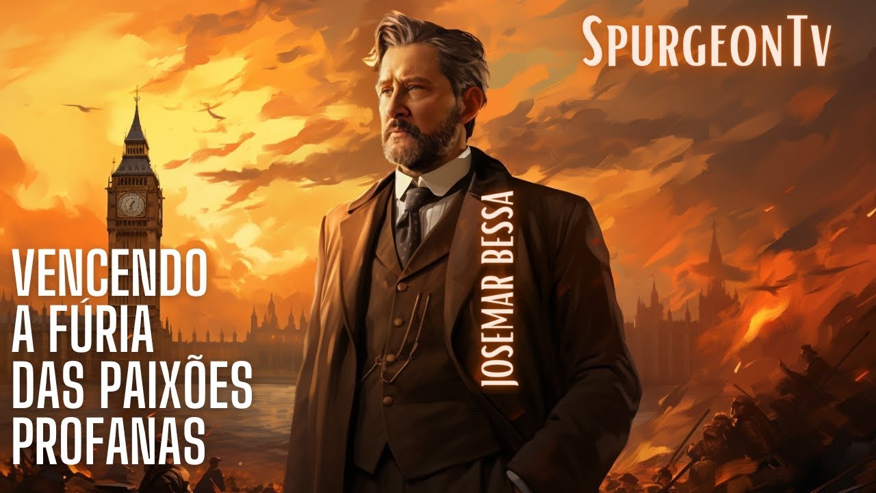 Vencendo a fúria das paixões profanas | Sermão 834 | C. H. Spurgeon ( 1834 -1892 ) @Josemar Bessa