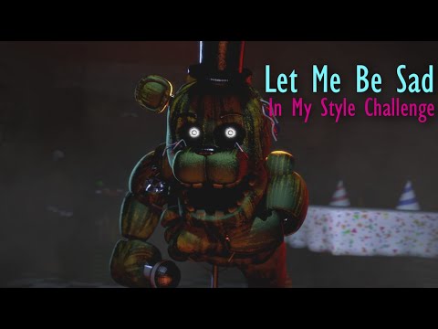 FNaF-SFM | Let me be sad | In Your Style CHALLENGE (SHORT)