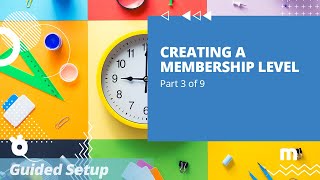 Creating a Membership Level (Part 3 of 9 Guided Setup)