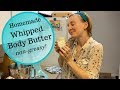 Homemade Whipped Body Butter (non-greasy!)