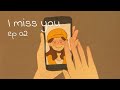 I miss you (Long Distance Relationship) [ Love is in small things: S3 EP02 ]