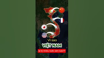 Vì sao Việt Nam lại bị nhiều nước xâm lược #shorts #xuhuong #vietnam #gocnhin #thegioi #tintuc