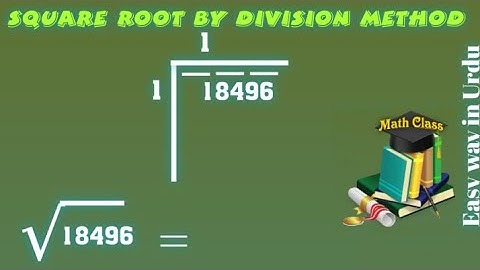 Find Square Root by Division Method in Urdu, Square Root of 18496 (√18496)