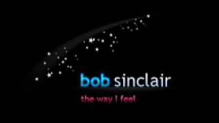 Video thumbnail of "Bob Sinclar - The way I feel"