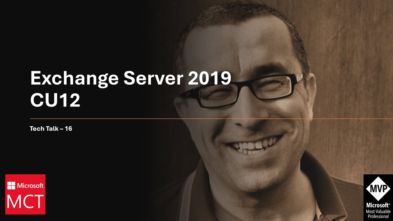 Tech Talk 16 - Exchange Server 2019 CU12