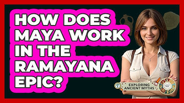 How Does Maya Work In The Ramayana Epic? - Exploring Ancient Myths