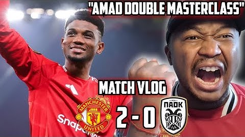 AMAD DOUBLE MASTERCLASS!! | Manchester United 2-0 PAOK | MATCH VLOG