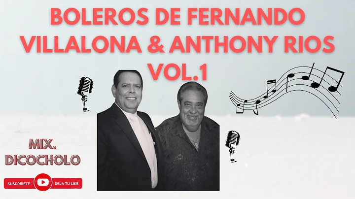Boleros De FERNANDO VILLALONA & ANTHONY RIOS Vol.1...