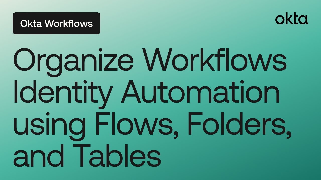 Organize Okta Workflows Identity Automation using Flows, Folders, and Tables