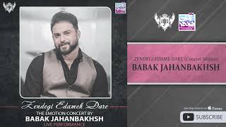 Babak Jahanbakhsh - Zendegi Edame Dare I Concert Version ( بابک جهانبخش - زندگی ادامه داره ) Resimi