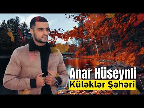 Anar Hüseynli - Küləklər Şəhəri (Yeni Trend Mahni 2023)