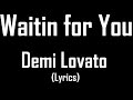 Waitin for You feat. Sirah - Demi Lovato (Lyrics)