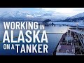 WORKING IN ALASKA ON AN OIL TANKER | LIFE AT SEA