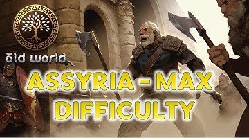 OLD WORLD - MAX Difficulty - w  i  d  e  ASSYRIA! - Ep1