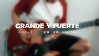 Grande y Fuerte - Miel San Marcos (Proezas) | Guitar Cover | Line 6 POD HD500X- Antonio Diaz