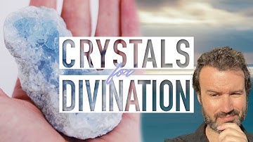 Crystals for Divination
