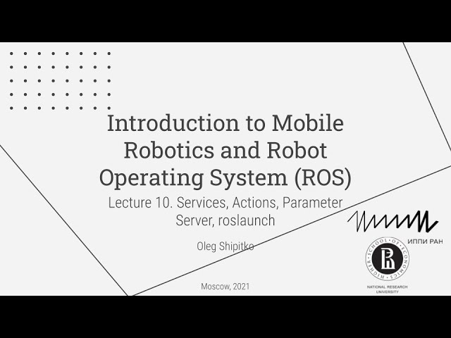 Lecture 10. Services, Actions, Parameter Server, roslaunch