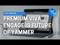 New Viva Engage show new Microsoft 365 dynamic - COMMENTARY