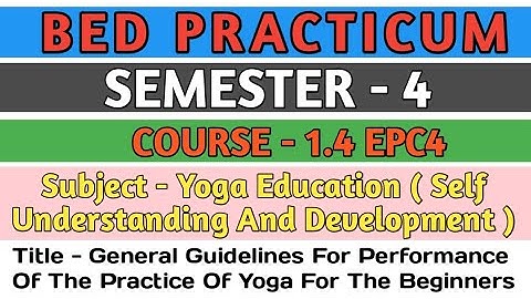 B.E.D Practicum1.4.EPC 4 ।Semester 4।Yoga Education(Self Understanding And Development)। Shakti Sir।