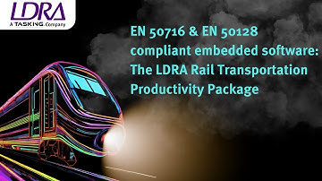 EN 50716 & EN 50128 compliant embedded software   The LDRA Rail Transportation Productivity Package