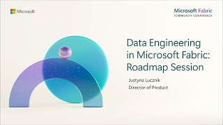 Data Engineering in Microsoft Fabric | Roadmap Session | FabCon 2024