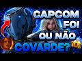 A CAPCOM É COVARDE E EU POSSO PROVAR!