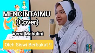 Mencintaimu (Mahalini Version) - Student Cover | Bikin Merinding!