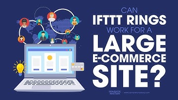 Can IFTTT Rings Work For A Large E-commerce Site?