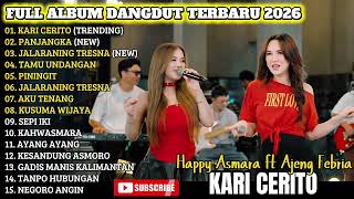 Kari Cerito  Happy Asmara Ft Ajeng Febria  Album Dangdut Trending Terbaru 2026