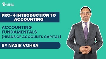 PRC-4 Introduction to Accounting - Accounting Fundamentals (Heads of Accounts Capital) (Nasir Vohra)