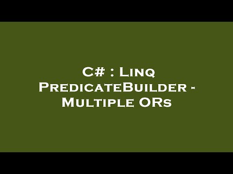 C# : Linq PredicateBuilder - Multiple ORs
