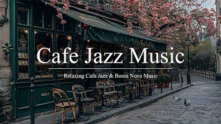 Cafe Jazz Music | Savor Every Sip, Transporting You to a Tranquil Oasis with Soothing Bossa Nova