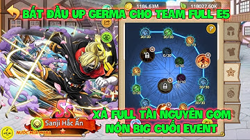 Huyền Thoại Hải Tặc - Xả Full Tài Nguyên Gom Nón Big Cuối Event, Bắt Đầu Up Germa Cho Team Full E5