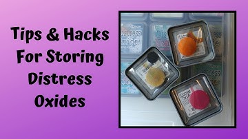 Distress Oxide Storage Tips and Hacks