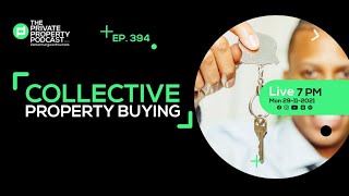 Episode 394 Collective Property Buying