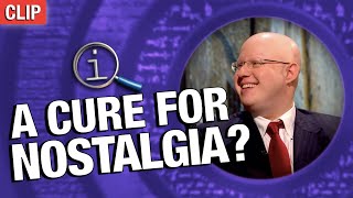 A Cure For Nostalgia | QI