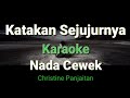 Katakan Sejujurnya-Karaoke-Christine Panjaitan-Nada Cewek