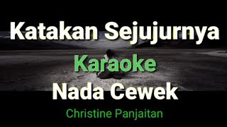 Katakan Sejujurnya-Karaoke-Christine Panjaitan-Nada Cewek