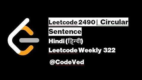 Leetcode 2490 || Circular Sentence || Weekly Contest 322 || Hindi (हिन्दी) || Proper running code