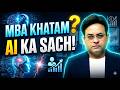 AI aane ke baad MBA ki value khatam ho gayi kya Sach kya hai