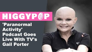 Paranormal Activity Podcast Goes Live With TVs Gail Porter